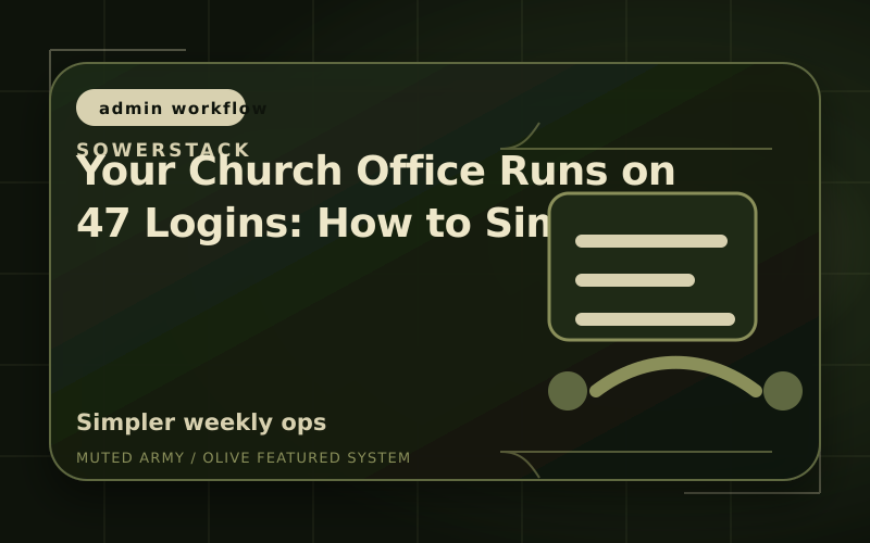 Olive-green SowerStack featured image for Your Church Office Runs on 47 Logins: How to Simplify